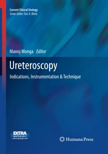 Ureteroscopy: Indications, Instrumentation & Technique (Current Clinical Urology)