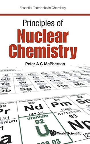 Principles of Nuclear Chemistry (Essential Textboks in Chemistry, Band 0)