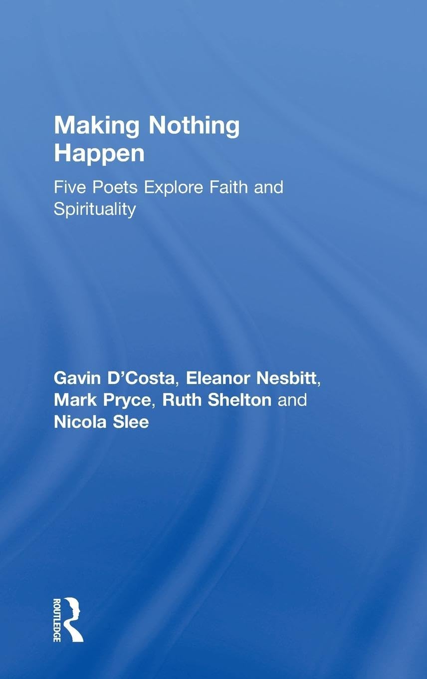 Making Nothing Happen: Five Poets Explore Faith and Spirituality