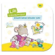 Lili Lausemaus braucht keinen Schnuller mehr: Interaktives Kinderbuch für Kinder ab 18 Monate zum Vorlesen und Mitmachen inkl. Songs zum Downloaden und Mitsingen (Lili Lausemaus: Klassik)