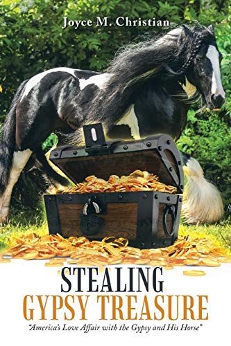 Stealing Gypsy Treasure: America'S Love Affair with the Gypsy and His Horse