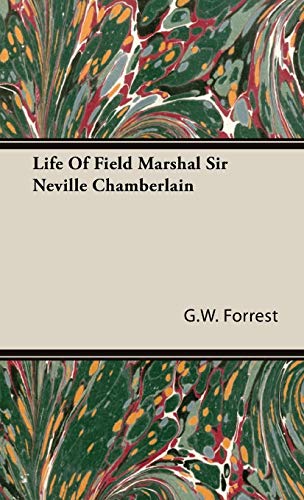 Life Of Field Marshal Sir Neville Chamberlain