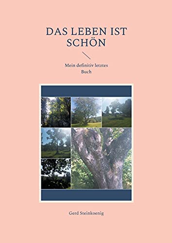 Das Leben ist schön: Mein definitiv letztes Buch