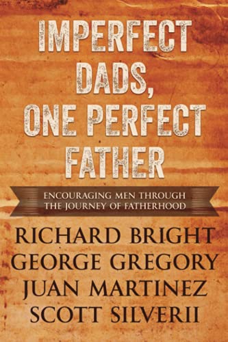 Imperfect Dads, One Perfect Father: Encouraging Men Through the Journey of Fatherhood.
