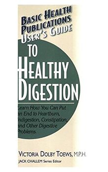 User's Guide to Healthy Digestion (Basic Health Publications User's Guide)