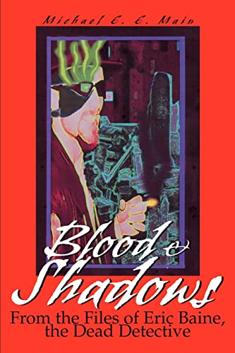 Blood & Shadows: From the Files of Eric Baine, the Dead Detective
