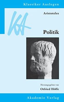 Aristoteles: Politik (Klassiker Auslegen, Band 23)