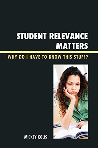 Student Relevance Matters: Why Do I Have to Know This Stuff?