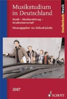 Musikstudium in Deutschland 2007: Musik - Musikerziehung - Musikwissenschaft (Studienbuch Musik)