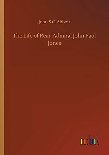 The Life of Rear-Admiral John Paul Jones