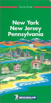 Michelin The Green Guide : New York, New Jersey, Pennsylvania (Michelin Green Guide New York, New Jersey, Pennsylvania)