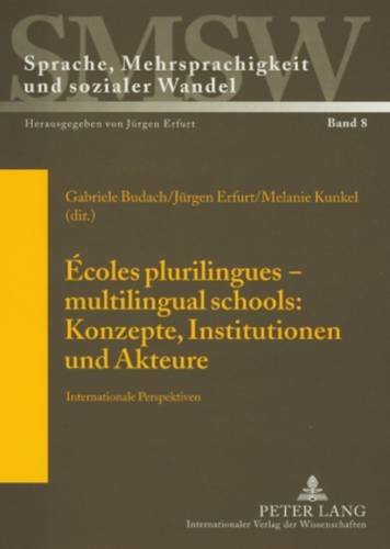 Ecoles plurilingues-multilingual schools : Konzepte, Institutionen und Akteure : Internationale Perspektiven