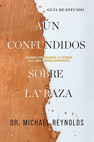 Aún confundidos sobre la raza - Guía de estudio: Cuando conozcamos la verdad las cosas serán diferentes