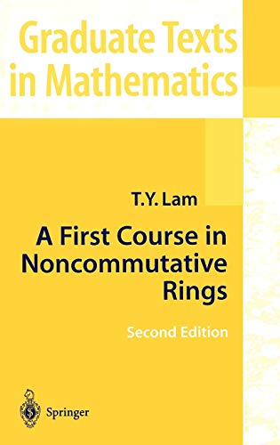 A First Course in Noncommutative Rings (Graduate Texts in Mathematics, 131, Band 131)