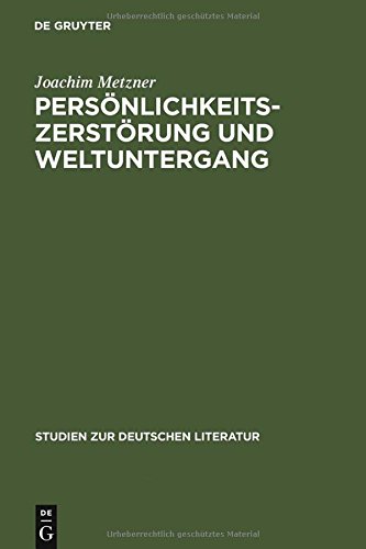 Persönlichkeitszerstörung und Weltuntergang: Das Verhältnis von Wahnbildung und literarischer Imagination (Studien zur deutschen Literatur, Band 50)