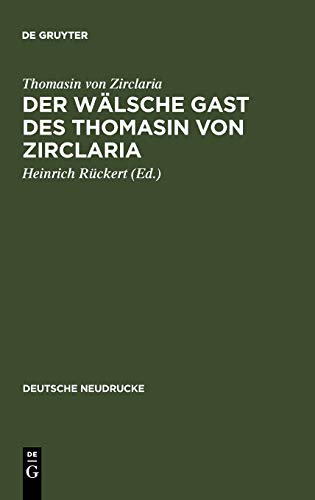 Der wälsche Gast des Thomasin von Zirclaria (Deutsche Neudrucke)