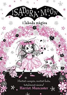 La Isadora Moon i la boda màgica (Grans històries de la Isadora Moon 3): Un llibre màgic amb purpurina a la coberta! (Harriet Muncaster, Band 3)