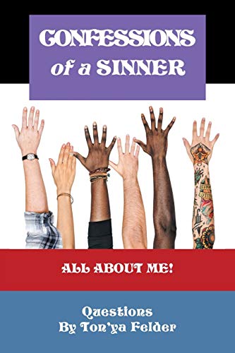 CONFESSIONS OF A SINNER: Questions By Ton’ya Felder