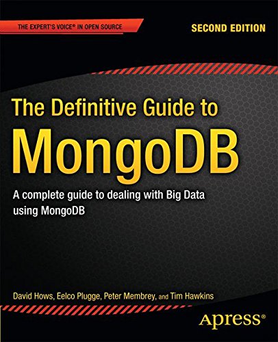 The Definitive Guide to MongoDB: A complete guide to dealing with Big Data using MongoDB (Expert's Voice in Open Source)
