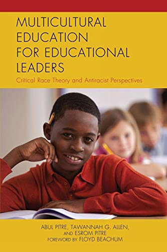 Multicultural Education for Educational Leaders: Critical Race Theory and Antiracist Perspectives (Critical Black Pedagogy in Education)