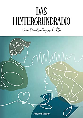 Das Hintergrundradio: Ein spiritueller, autobiographischer Roman