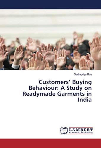 Customers’ Buying Behaviour: A Study on Readymade Garments in India