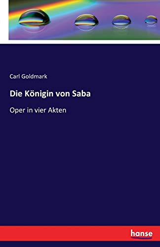 Die Königin von Saba: Oper in vier Akten