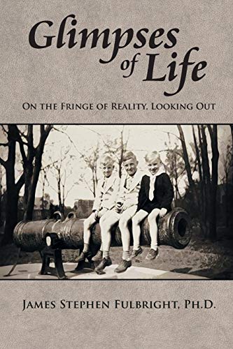 Glimpses of Life: On the Fringe of Reality, Looking Out