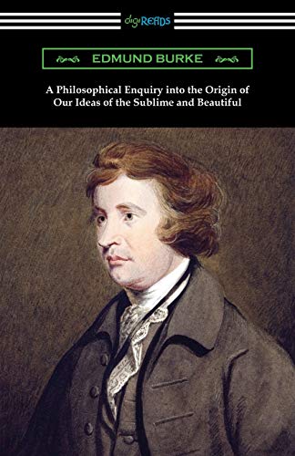 Edmund Burke A Philosophical Enquiry Into The Origin Of Our Ideas Of The Sublime And Beautiful