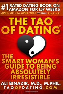 The Tao of Dating: The Smart Woman's Guide to Being Absolutely Irresistible