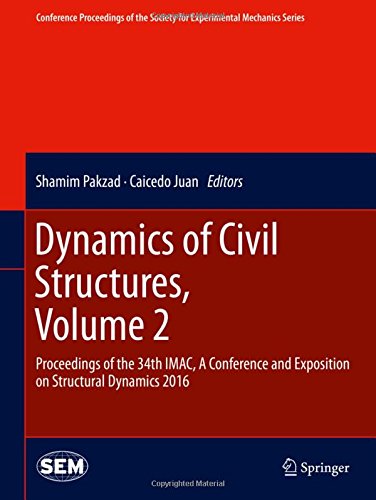 Dynamics of Civil Structures, Volume 2: Proceedings of the 34th IMAC, A Conference and Exposition on Structural Dynamics 2016 (Conference Proceedings of the Society for Experimental Mechanics Series)