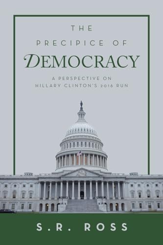 The Precipice of Democracy: A Perspective on Hillary Clinton's 2016 Run
