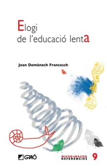 Elogi de l'educació lenta (Fonaments de l’educació, Band 9)