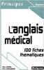 L'anglais médical : 100 fiches thématiques