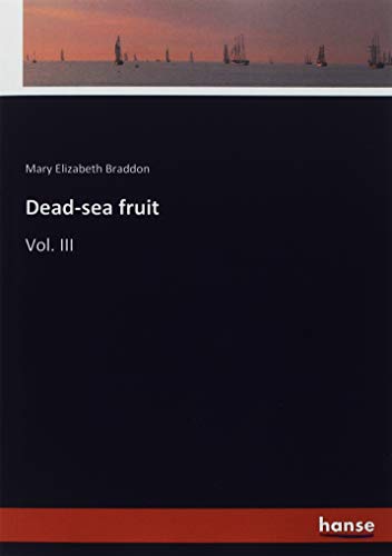 Dead-sea fruit: Vol. III