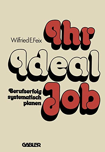 Ihr Ideal-Job: Berufserfolg systematisch planen