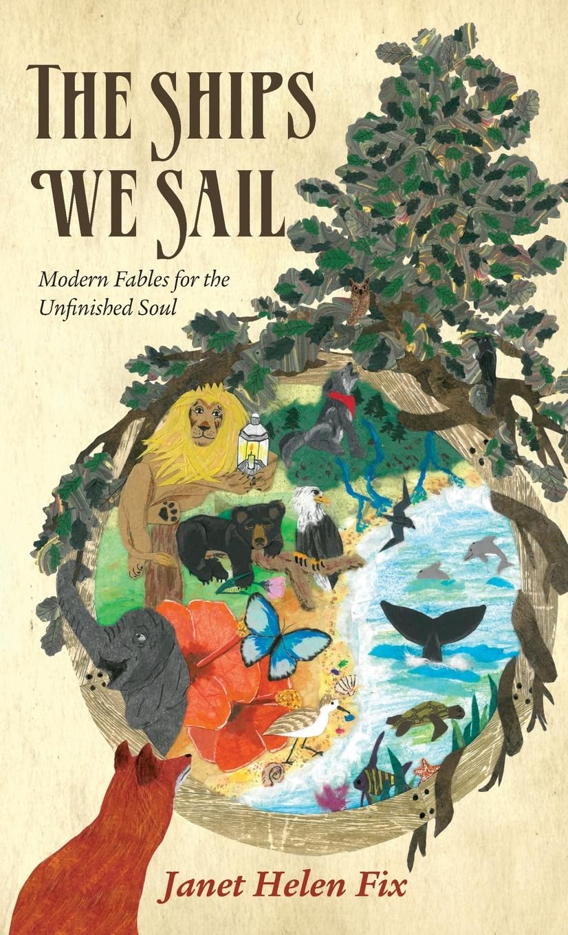 The Ships We Sail: Modern Fables for the Unfinished Soul