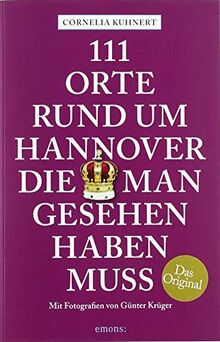 111 Orte rund um Hannover, die man gesehen haben muss