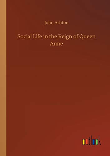 Social Life in the Reign of Queen Anne