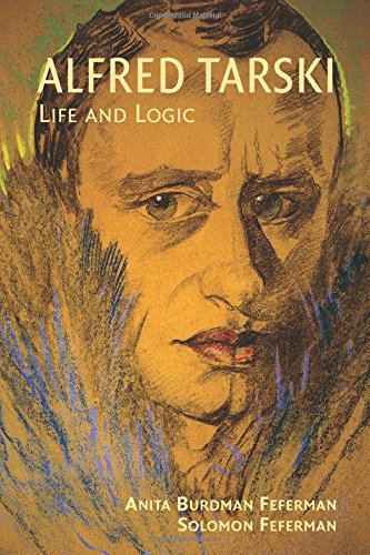 Alfred Tarski: Life and Logic (Cambridge Concise Histories)