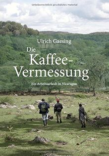 Die Kaffee-Vermessung: Ein Arbeitsurlaub in Nicaragua