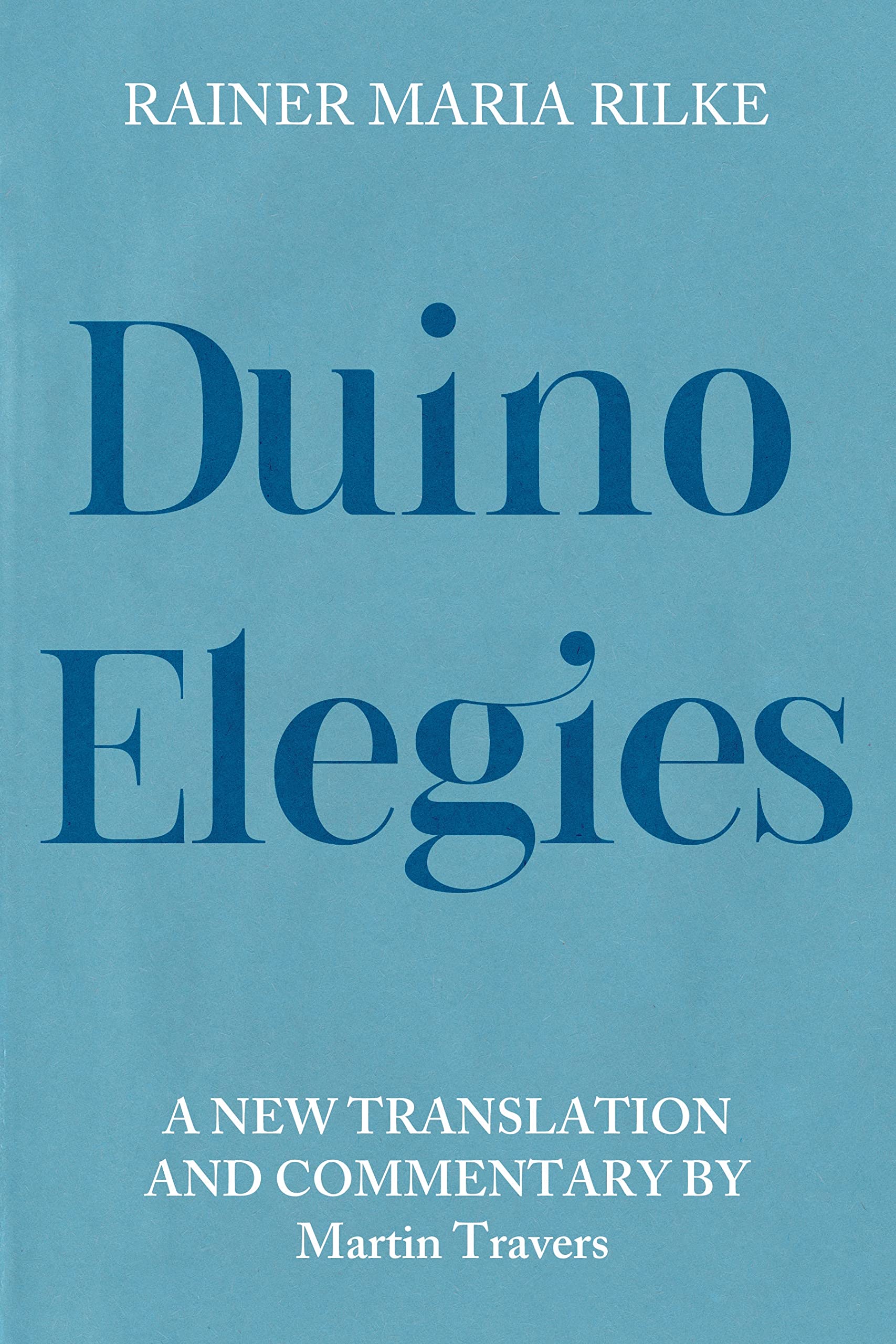 Duino Elegies: A New Translation and Commentary (The Studies in German Literature Linguistics and Culture)