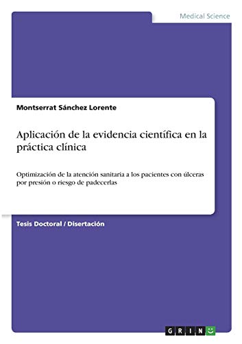 Aplicación de la evidencia científica en la práctica clínica: Optimización de la atención sanitaria a los pacientes con úlceras por presión o riesgo de padecerlas