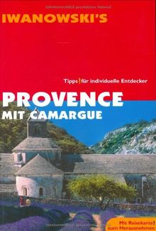 Provence mit Camargue: Reise-Handbuch. Tipps für individuelle Entdecker