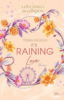 Love Songs in London – It’s raining love: Gefühlvolle New-Adult-Romance mit charmantem London-Setting (Love Songs in London-Reihe, Band 4)