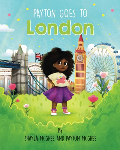 Payton Goes to London (Payton's Terrific Travels!, Band 1)