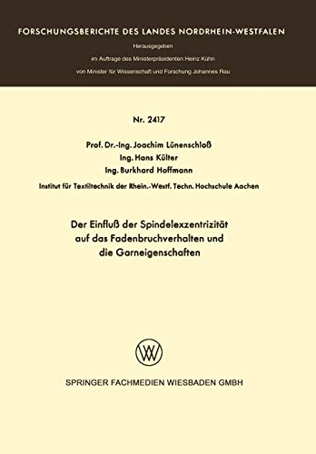 Der Einfluß der Spindelexzentrizität auf das Fadenbruchverhalten und die Graneigenschaften (Forschungsberichte des Landes Nordrhein-Westfalen, 2417, Band 2417)