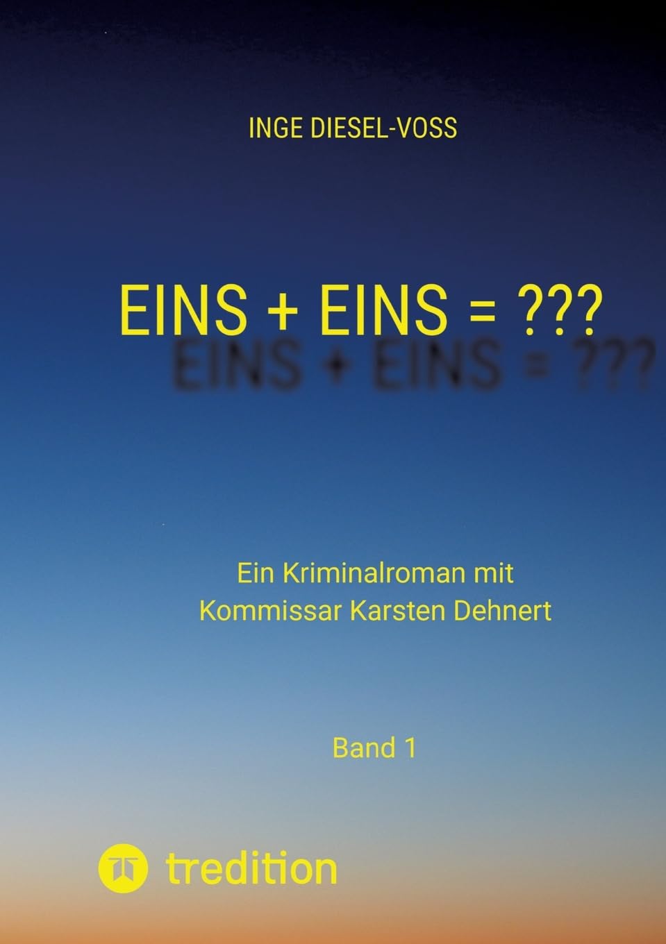 Eins + Eins = ??? Krimi oder Psychothriller = entscheidet selbst: Ein Kriminalroman mit Kommissar Karsten Dehnert (Ein Kriminalroman mit Karsten Dehnert)