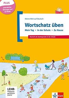 Wortschatz üben: Mein Tag - In der Schule - Zu Hause, inkl. CD-ROM: Deutsch als Zweitsprache in der Schule. Buch + CD-ROM (Meine Welt auf Deutsch)