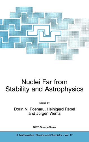 Nuclei Far from Stability and Astrophysics: Proceedings of the NATO Advanced Study Institute, Held in Predeal, Romania, August 28-September 8, 2000 (Nato Science Series II:, Band 17)